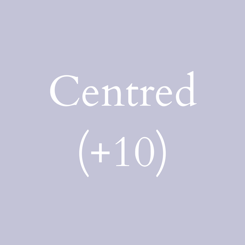 Centred (+$10) K